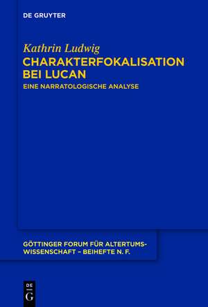 Charakterfokalisation bei Lucan: Eine narratologische Analyse de Kathrin Ludwig