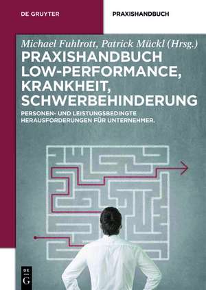 Praxishandbuch Low-Performance, Krankheit, Schwerbehinderung: Personen- und leistungsbedingte Herausforderungen für Unternehmer de Michael Fuhlrott