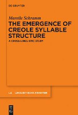 The Emergence of Creole Syllable Structure: A Cross-linguistic Study de Mareile Schramm