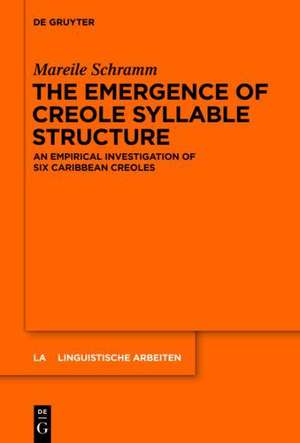 The Emergence of Creole Syllable Structure: A Cross-linguistic Study de Mareile Schramm