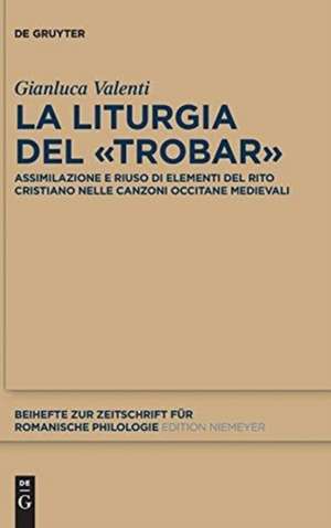 La liturgia del «trobar»: Assimilazione e riuso di elementi del rito cristiano nelle canzoni occitane medievali de Gianluca Valenti