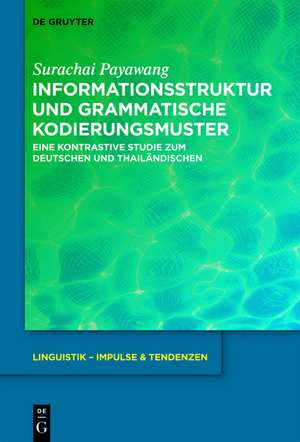 Informationsstruktur und grammatische Kodierungsmuster: Eine kontrastive Studie zum Deutschen und Thailändischen de Surachai Payawang