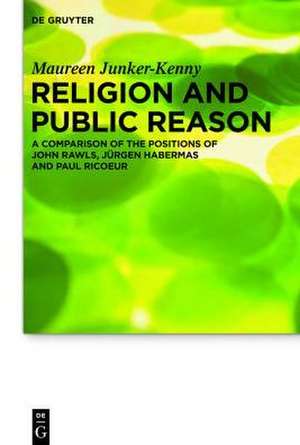 Religion and Public Reason: A Comparison of the Positions of John Rawls, Jürgen Habermas and Paul Ricoeur de Maureen Junker-Kenny