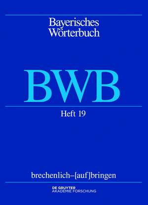 brechenlich–[auf]bringen de Bayerische Akademie der Wissenschaften, Kommission für Mundartforschung