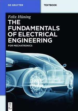 The Fundamentals of Electrical Engineering: for Mechatronics de Felix Hüning