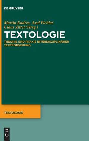 Textologie: Theorie und Praxis eines neuen Ansatzes interdisziplinärer Textforschung de Martin Endres