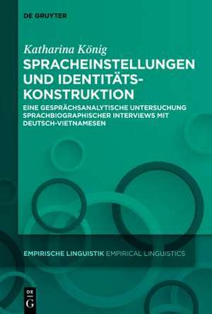 Spracheinstellungen und Identitätskonstruktion: Eine gesprächsanalytische Untersuchung sprachbiographischer Interviews mit Deutsch-Vietnamesen de Katharina König