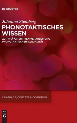 Phonotaktisches Wissen: Zur prä-attentiven Verarbeitung phonotaktischer Illegalität de Johanna Steinberg