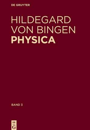 Physica. Liber subtilitatum diversarum naturarum creaturarum: Band 3: Kommentiertes Register der deutschen Wörter de Hildegard von Bingen