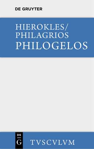 Philogelos, der Lachfreund: Griechisch-deutsch mit Einleitungen und Kommentar de Hierokles