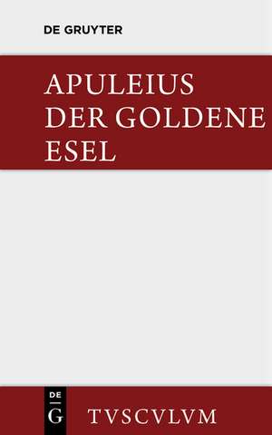 Der goldene Esel: Metamorphosen. Lateinisch und deutsch de Apuleius