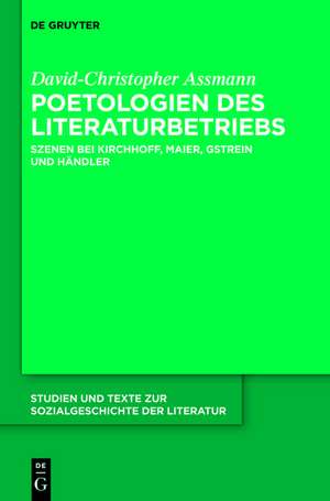 Poetologien des Literaturbetriebs: Szenen bei Kirchhoff, Maier, Gstrein und Händler de David-Christopher Assmann