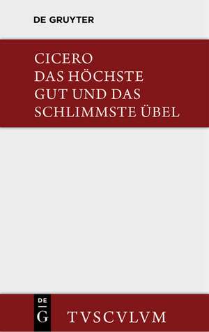 De finibus bonorum et malorum / Das höchste Gut und das schlimmste Übel: Lateinisch und deutsch de Marcus Tullius. Cicero