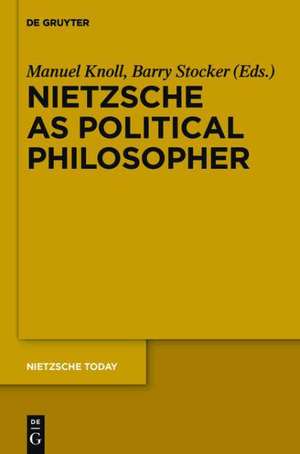 Nietzsche as Political Philosopher de Manuel Knoll