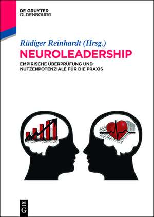 Neuroleadership: Empirische Überprüfung und Nutzenpotenziale für die Praxis de Rüdiger Reinhardt