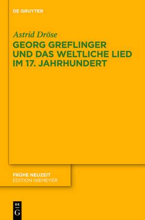 Georg Greflinger und das weltliche Lied im 17. Jahrhundert de Astrid Dröse