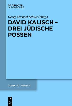 David Kalisch – drei jüdische Possen de Georg-Michael Schulz