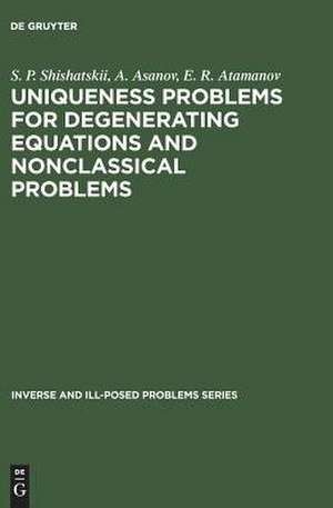 Uniqueness Problems for Degenerating Equations and Nonclassical Problems de S. P. Shishatskii