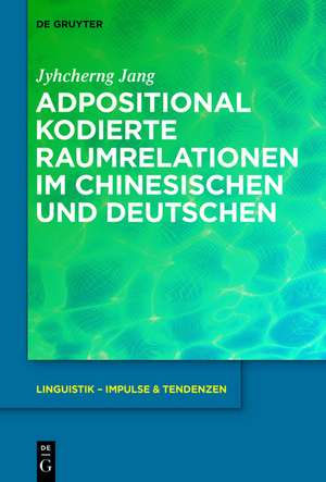 Adpositional kodierte Raumrelationen im Chinesischen und Deutschen de Jyhcherng Jang