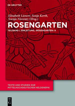 Rosengarten: Teilband I: Einleitung, 'Rosengarten' A. Teilband II: 'Rosengarten' DP. Teilband III: 'Rosengarten' C, 'Rosengarten' F, 'Niederdeutscher Rosengarten' de Elisabeth Lienert