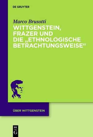 Wittgenstein, Frazer und die „ethnologische Betrachtungsweise“ de Marco Brusotti