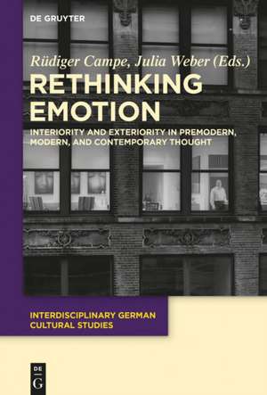 Rethinking Emotion: Interiority and Exteriority in Premodern, Modern, and Contemporary Thought de Rüdiger Campe