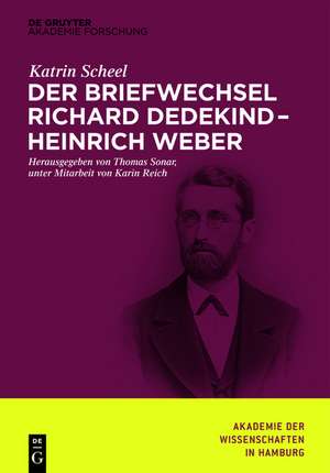 Der Briefwechsel Richard Dedekind – Heinrich Weber de Katrin Scheel