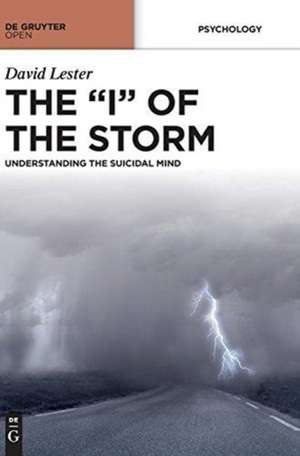 THE "I" OF THE STORM: UNDERSTANDING THE SUICIDAL MIND de David Lester