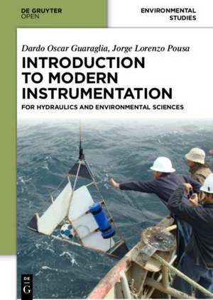 Introduction to Modern Instrumentation: For Hydraulics and Environmental Sciences de Dardo Oscar Guaraglia