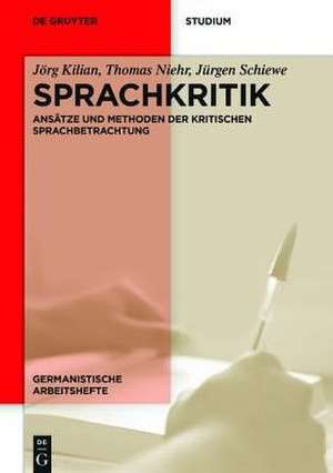 Sprachkritik: Ansätze und Methoden der kritischen Sprachbetrachtung de Jörg Kilian