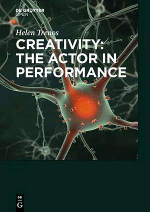 Creativity: the Actor in Performance de Helen Trenos