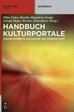 Handbuch Kulturportale: Online-Angebote aus Kultur und Wissenschaft de Ellen Euler