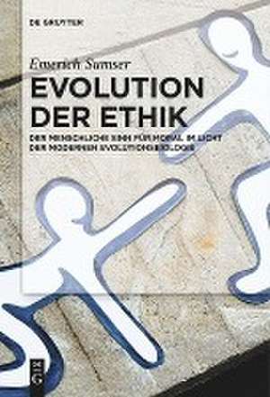 Evolution der Ethik: Der menschliche Sinn für Moral im Licht der modernen Evolutionsbiologie de Emerich Sumser