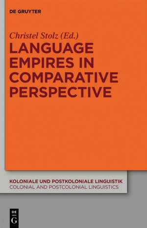 Language Empires in Comparative Perspective de Christel Stolz
