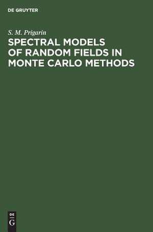 Spectral Models of Random Fields in Monte Carlo Methods de S. M. Prigarin