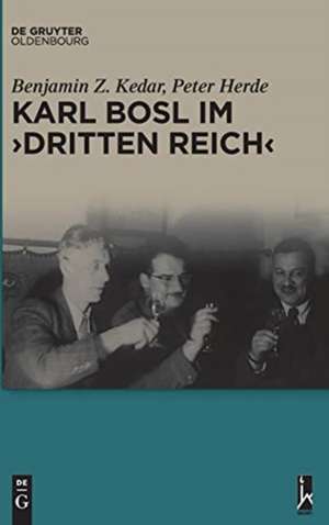 Karl Bosl im „Dritten Reich“ de Benjamin Z. Kedar