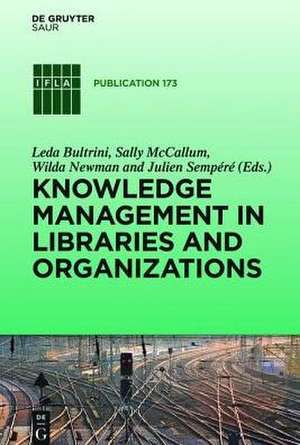 Knowledge Management in Libraries and Organizations: Theory, Techniques and Case Studies de Leda Bultrini