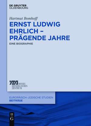 Ernst Ludwig Ehrlich – prägende Jahre: Eine Biographie de Hartmut Bomhoff