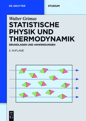 Statistische Physik und Thermodynamik: Grundlagen und Anwendungen de Walter Grimus