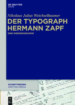 Der Typograph Hermann Zapf: Eine Werkbiografie de Nikolaus Julius Weichselbaumer