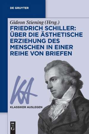 Friedrich Schiller: Über die Ästhetische Erziehung des Menschen in einer Reihe von Briefen de Gideon Stiening