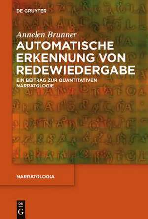 Automatische Erkennung von Redewiedergabe: Ein Beitrag zur quantitativen Narratologie de Annelen Brunner