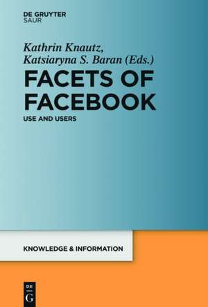 Facets of Facebook: Use and Users de Katsiaryna Baran