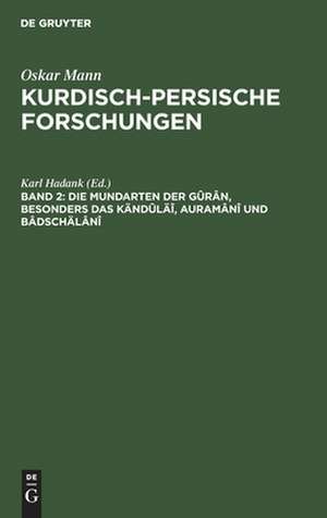 Die Mundarten der Gûrân, besonders das Kändûläî, Auramânî und Bâdschälânî de Karl Hadank