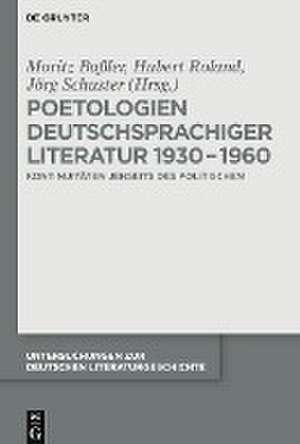 Poetologien deutschsprachiger Literatur 1930-1960: Kontinuitäten jenseits des Politischen de Moritz Baßler