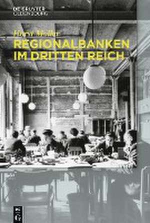 Regionalbanken im Dritten Reich: Bayerische Hypotheken- und Wechsel-Bank, Bayerische Vereinsbank, Vereinsbank in Hamburg, Bayerische Staatsbank 1933 bis 1945 de Horst Möller