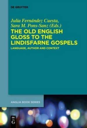 The Old English Gloss to the Lindisfarne Gospels: Language, Author and Context de Julia Fernández Cuesta