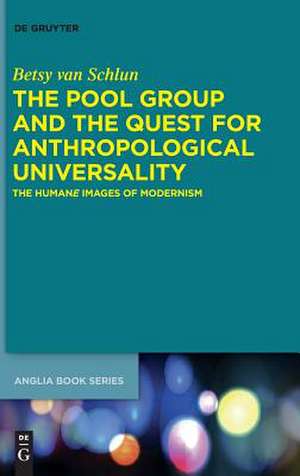 The Pool Group and the Quest for Anthropological Universality de Betsy van Schlun