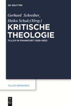 Kritische Theologie: Paul Tillich in Frankfurt (1929-1933) de Gerhard Schreiber