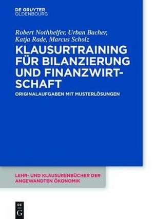 Klausurtraining für Bilanzierung und Finanzwirtschaft: Originalaufgaben mit Musterlösungen de Robert Nothhelfer